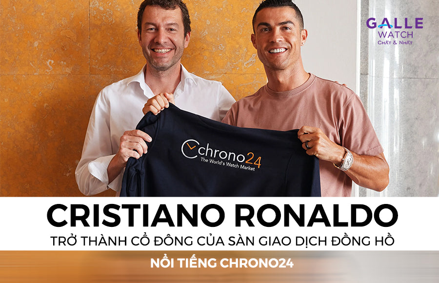 Cristiano Ronaldo trở thành cổ đông của sàn giao dịch đồng hồ nổi tiếng Chrono24